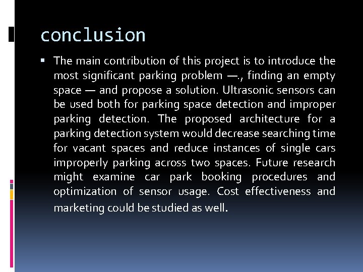 conclusion The main contribution of this project is to introduce the most significant parking