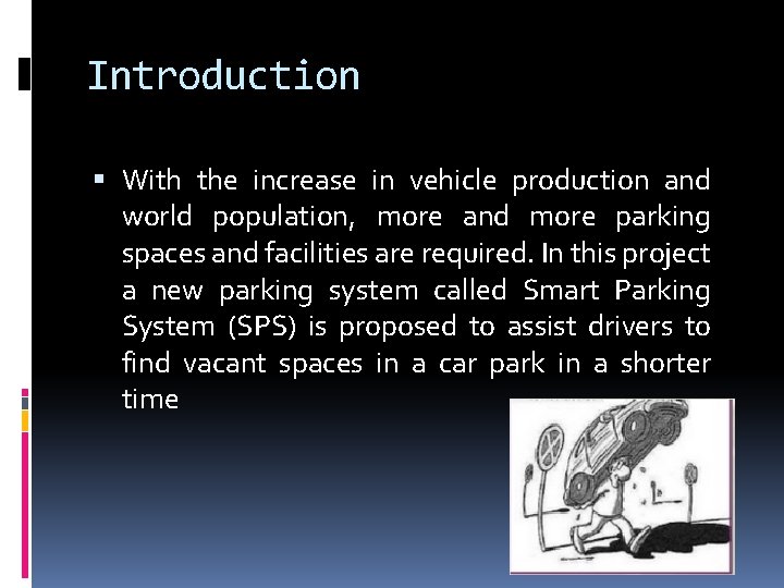 Introduction With the increase in vehicle production and world population, more and more parking