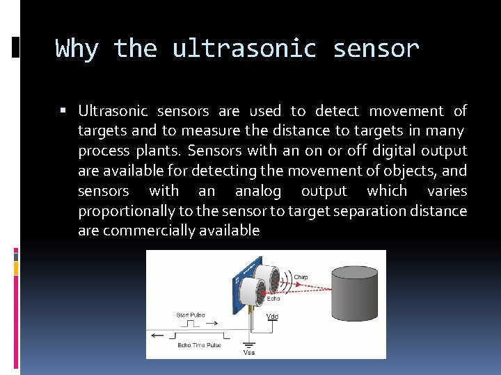 Why the ultrasonic sensor Ultrasonic sensors are used to detect movement of targets and