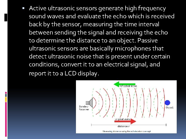  Active ultrasonic sensors generate high frequency sound waves and evaluate the echo which