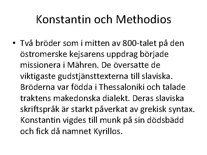 Konstantin och Methodios • Två bröder som i mitten av 800 -talet på den