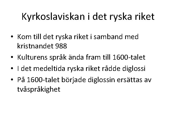 Kyrkoslaviskan i det ryska riket • Kom till det ryska riket i samband med