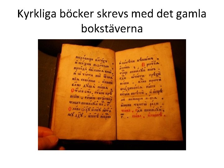 Kyrkliga böcker skrevs med det gamla bokstäverna 