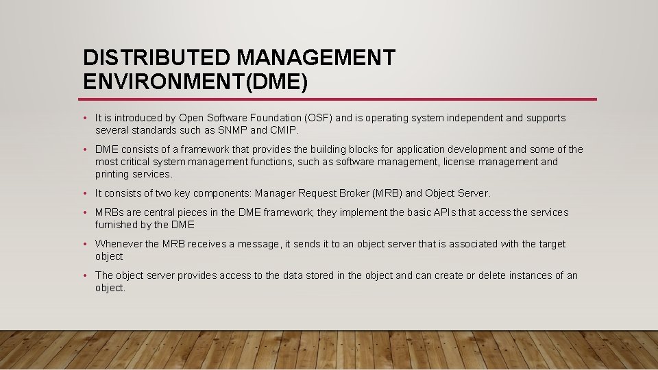 DISTRIBUTED MANAGEMENT ENVIRONMENT(DME) • It is introduced by Open Software Foundation (OSF) and is