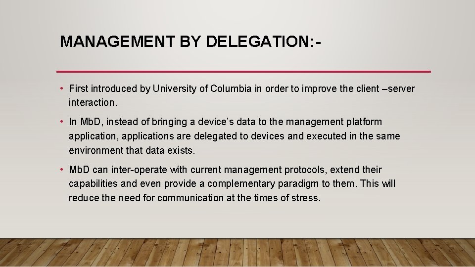 MANAGEMENT BY DELEGATION: • First introduced by University of Columbia in order to improve