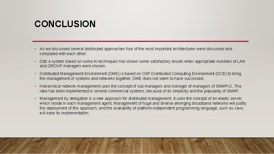 CONCLUSION • As we discussed several distributed approaches four of the most important architectures