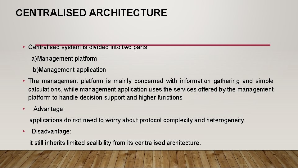 CENTRALISED ARCHITECTURE • Centralised system is divided into two parts a)Management platform b)Management application