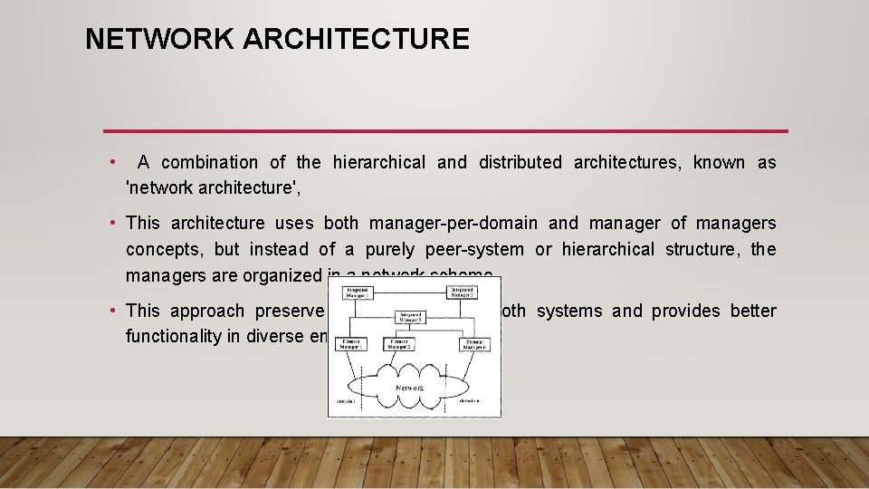 NETWORK ARCHITECTURE • A combination of the hierarchical and distributed architectures, known as 'network