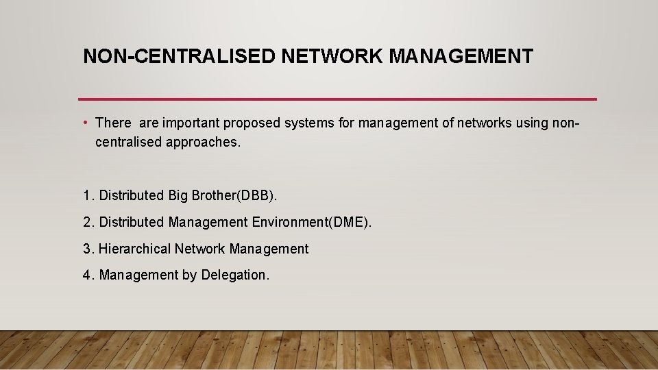 NON-CENTRALISED NETWORK MANAGEMENT • There are important proposed systems for management of networks using