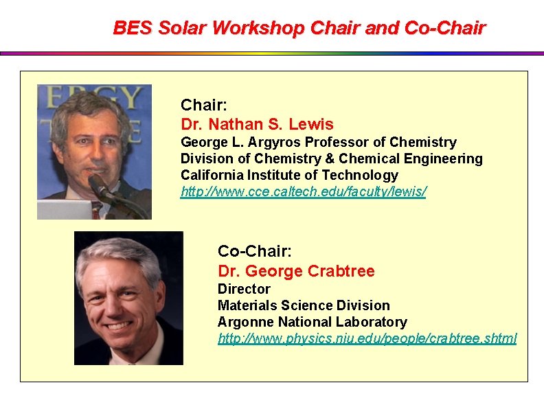 BES Solar Workshop Chair and Co-Chair: Dr. Nathan S. Lewis George L. Argyros Professor