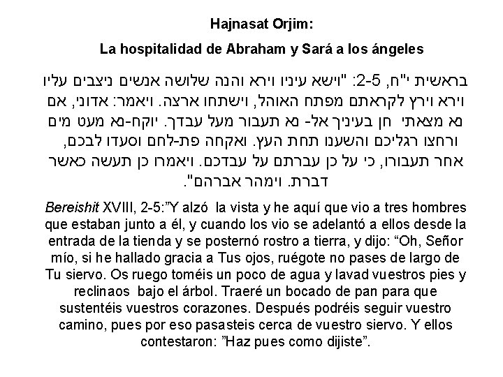 Hajnasat Orjim: La hospitalidad de Abraham y Sará a los ángeles עליו ניצבים אנשים