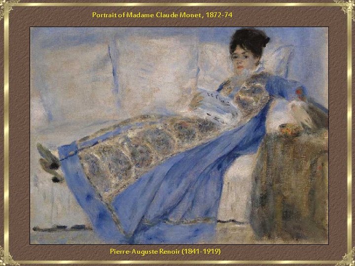Portrait of Madame Claude Monet , 1872 -74 Pierre-Auguste Renoir (1841 -1919) 