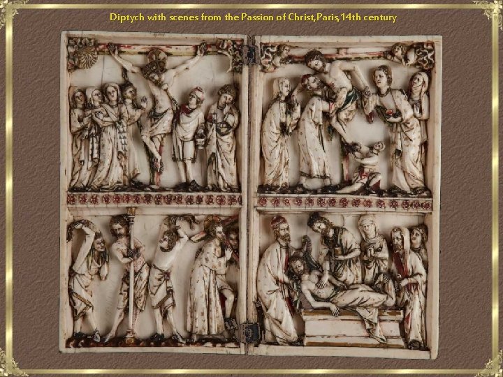 Diptych with scenes from the Passion of Christ, Paris, 14 th century 