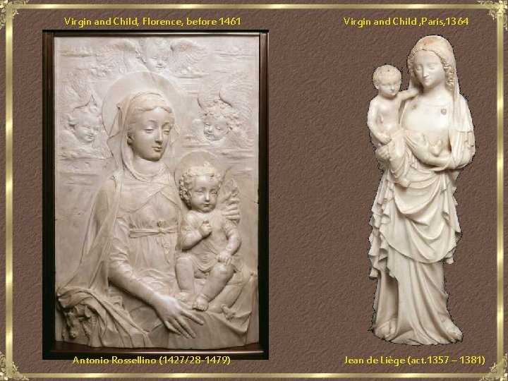 Virgin and Child, Florence, before 1461 Antonio Rossellino (1427/28 -1479) Virgin and Child ,