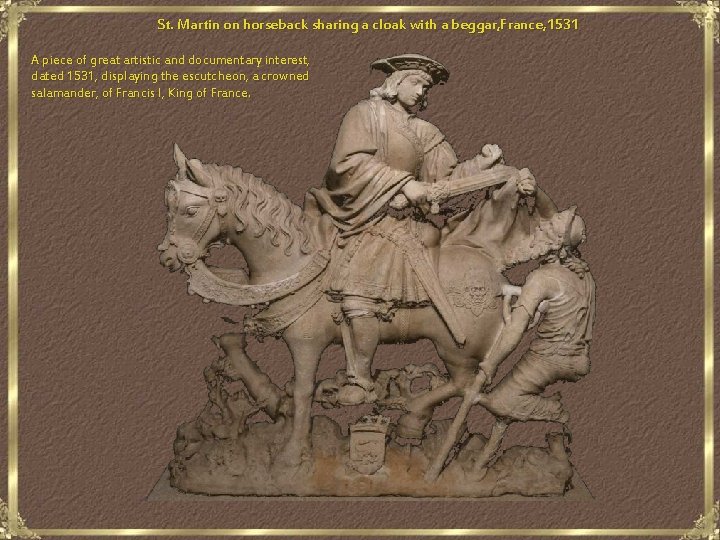 St. Martin on horseback sharing a cloak with a beggar, France, 1531 A piece