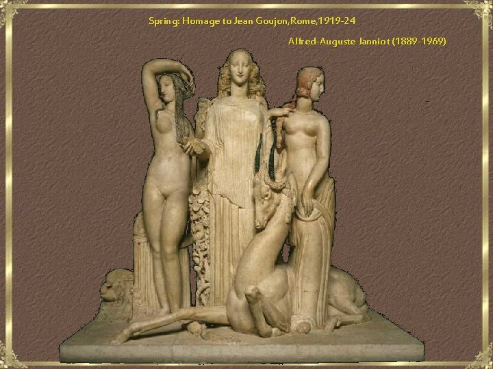 Spring: Homage to Jean Goujon, Rome, 1919 -24 Alfred-Auguste Janniot (1889 -1969) 