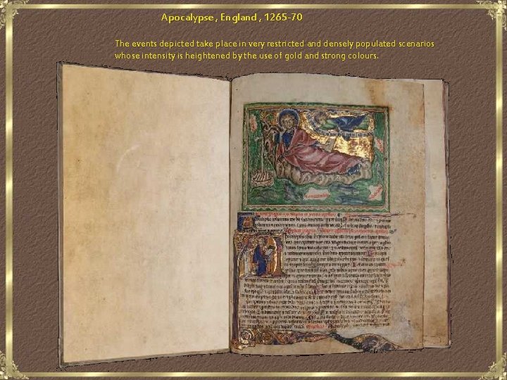  Apocalypse , England , 1265 -70 The events depicted take place in very