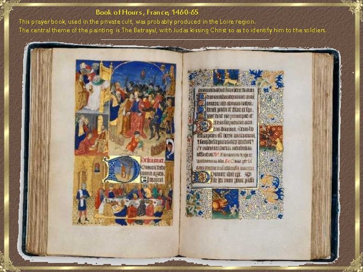  Book of Hours , France, 1460 -65 This prayer book, used in the