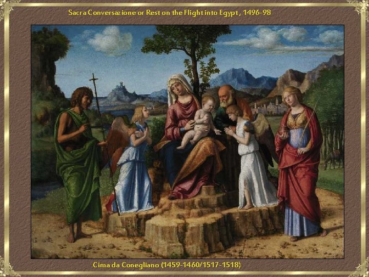 Sacra Conversazione or Rest on the Flight into Egypt , 1496 -98 Cima da