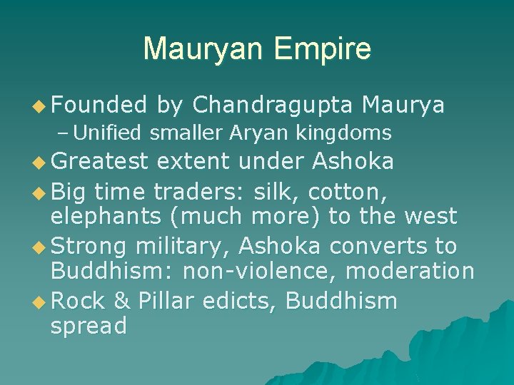 Mauryan Empire u Founded by Chandragupta Maurya – Unified smaller Aryan kingdoms u Greatest