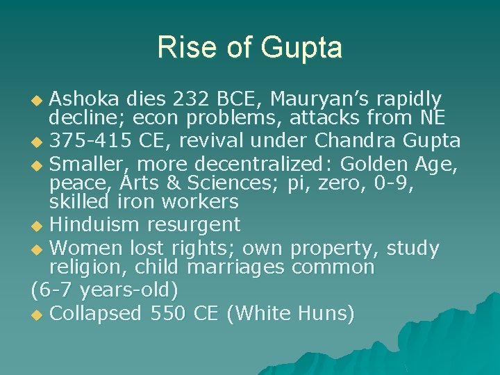Rise of Gupta Ashoka dies 232 BCE, Mauryan’s rapidly decline; econ problems, attacks from
