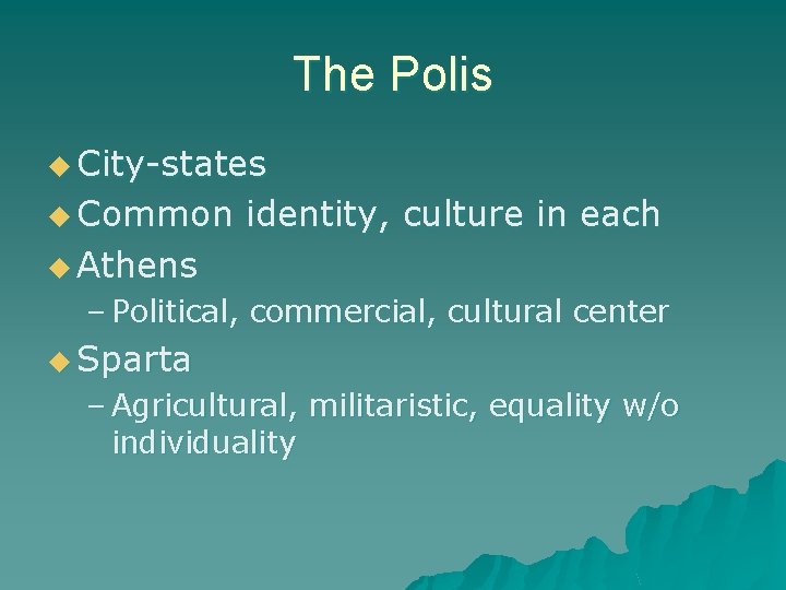 The Polis u City-states u Common identity, culture in each u Athens – Political,