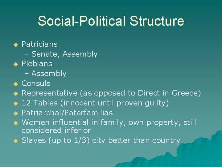 Social-Political Structure u u u u Patricians – Senate, Assembly Plebians – Assembly Consuls