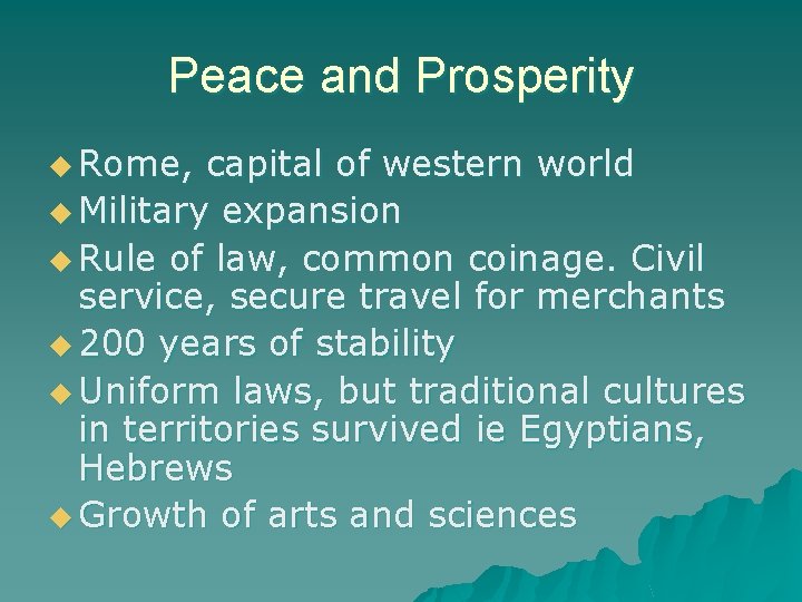 Peace and Prosperity u Rome, capital of western world u Military expansion u Rule