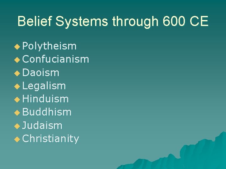 Belief Systems through 600 CE u Polytheism u Confucianism u Daoism u Legalism u