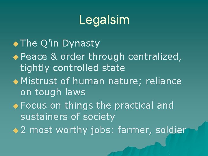 Legalsim u The Q’in Dynasty u Peace & order through centralized, tightly controlled state