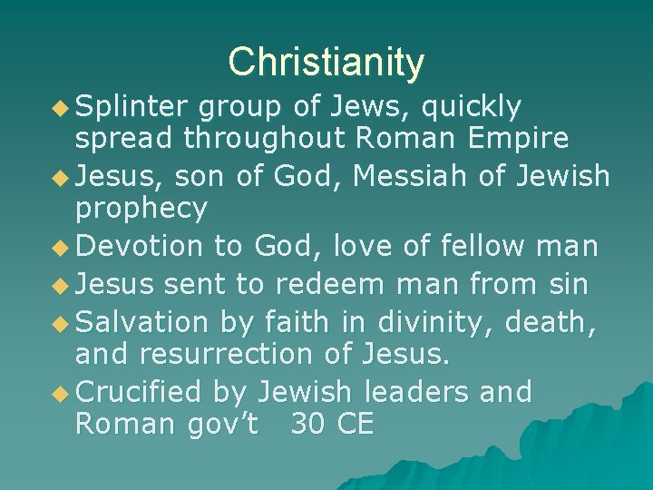 Christianity u Splinter group of Jews, quickly spread throughout Roman Empire u Jesus, son