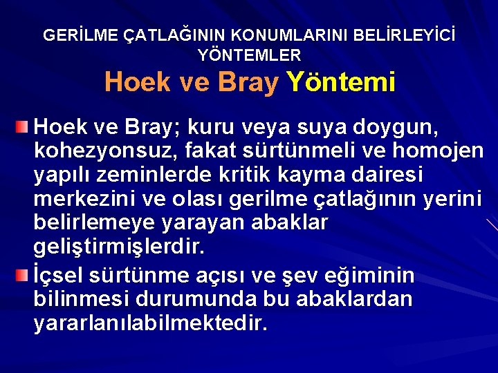 GERİLME ÇATLAĞININ KONUMLARINI BELİRLEYİCİ YÖNTEMLER Hoek ve Bray Yöntemi Hoek ve Bray; kuru veya