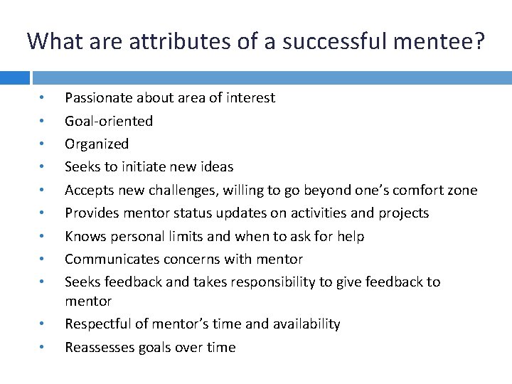 What are attributes of a successful mentee? • • • Passionate about area of