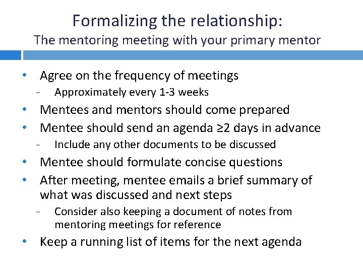 Formalizing the relationship: The mentoring meeting with your primary mentor • Agree on the