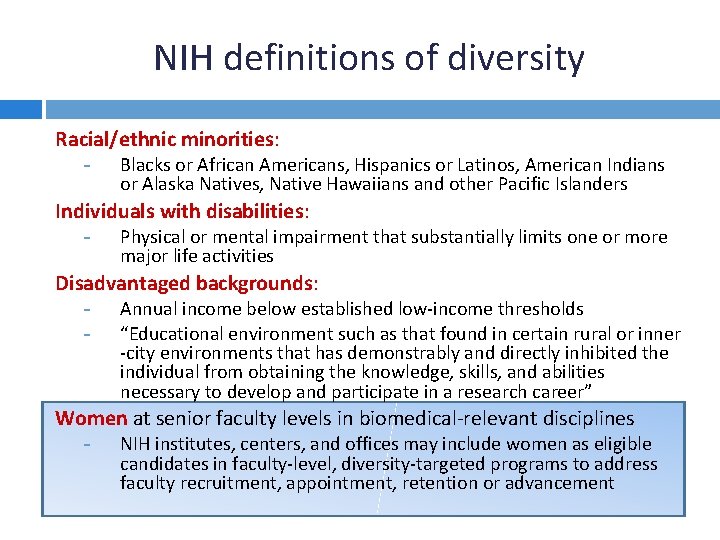 NIH definitions of diversity Racial/ethnic minorities: - Blacks or African Americans, Hispanics or Latinos,