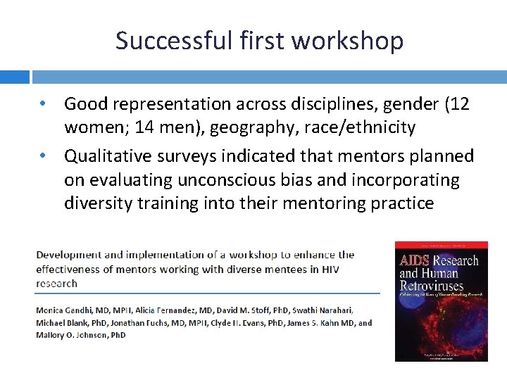 Successful first workshop • Good representation across disciplines, gender (12 women; 14 men), geography,
