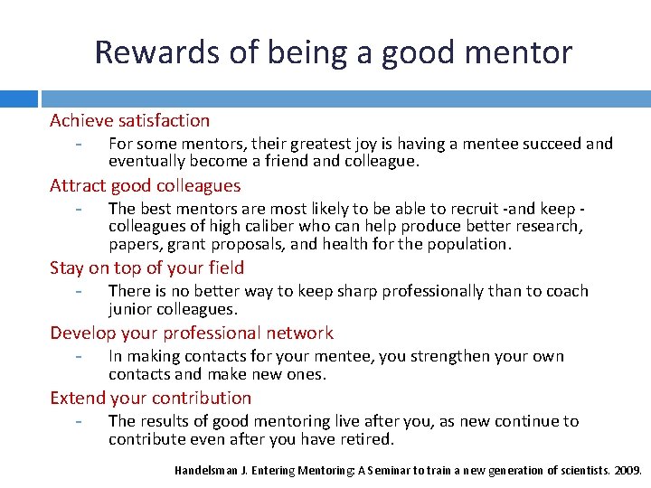 Rewards of being a good mentor Achieve satisfaction - For some mentors, their greatest