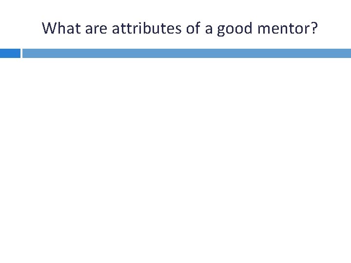 What are attributes of a good mentor? 