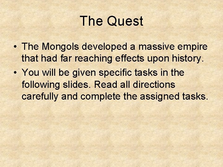 The Quest • The Mongols developed a massive empire that had far reaching effects