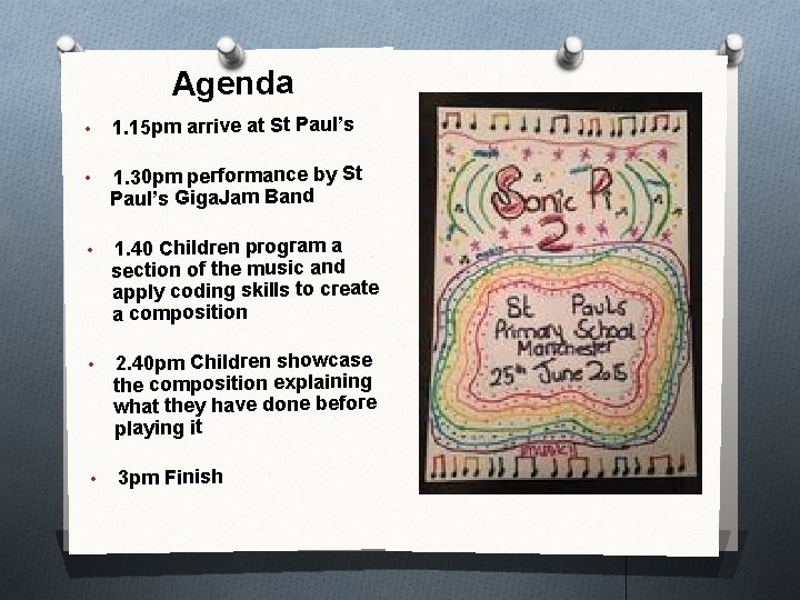 Agenda • 1. 15 pm arrive at St Paul’s • 1. 30 pm performance