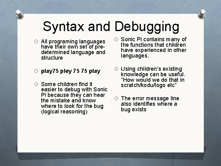 Syntax and Debugging O All programing languages O Sonic Pi contains many of O