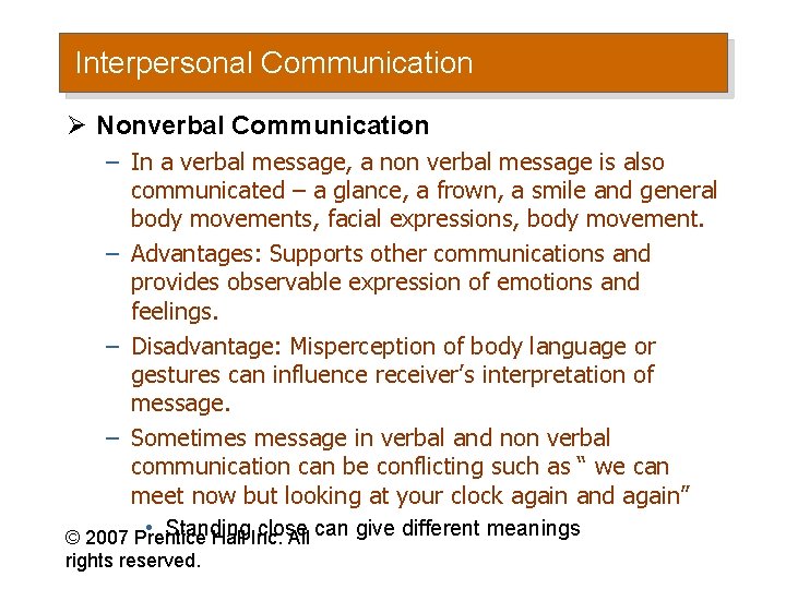 Interpersonal Communication Ø Nonverbal Communication – In a verbal message, a non verbal message