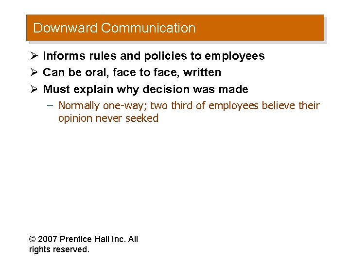 Downward Communication Ø Informs rules and policies to employees Ø Can be oral, face