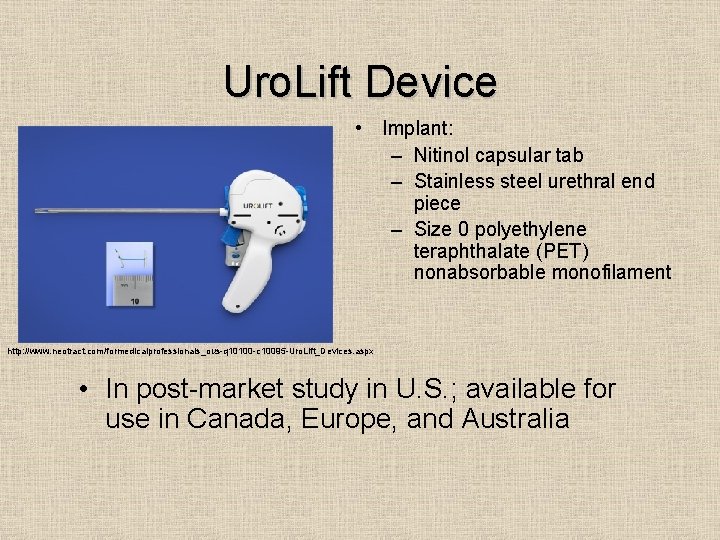 Uro. Lift Device • Implant: – Nitinol capsular tab – Stainless steel urethral end