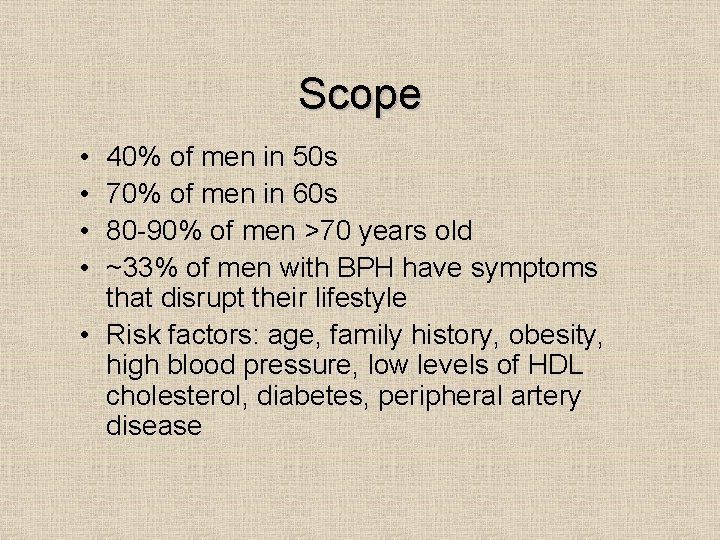 Scope • • 40% of men in 50 s 70% of men in 60