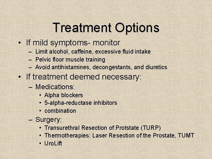 Treatment Options • If mild symptoms- monitor – Limit alcohol, caffeine, excessive fluid intake