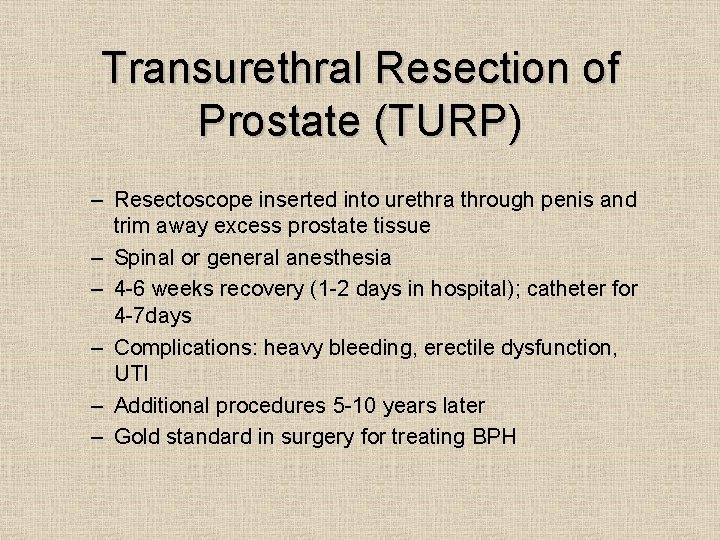 Transurethral Resection of Prostate (TURP) – Resectoscope inserted into urethra through penis and trim