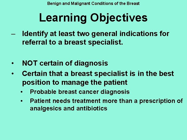 Benign and Malignant Conditions of the Breast Learning Objectives – Identify at least two