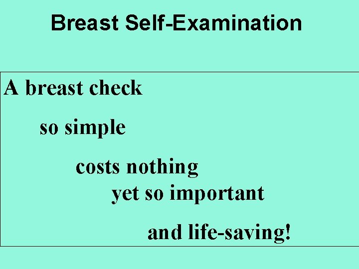 Breast Self-Examination A breast check so simple costs nothing yet so important and life-saving!