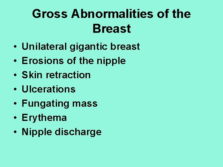 Gross Abnormalities of the Breast • • Unilateral gigantic breast Erosions of the nipple